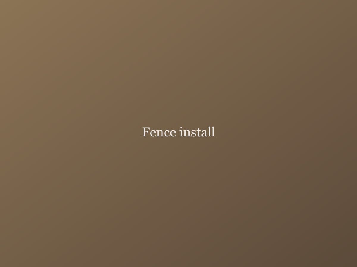 Fence install